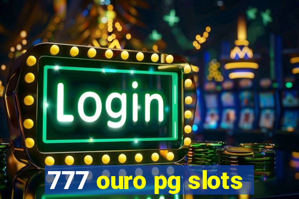 777 ouro pg slots